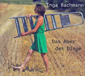 Inga Bachmann - Das Aber der Dinge
